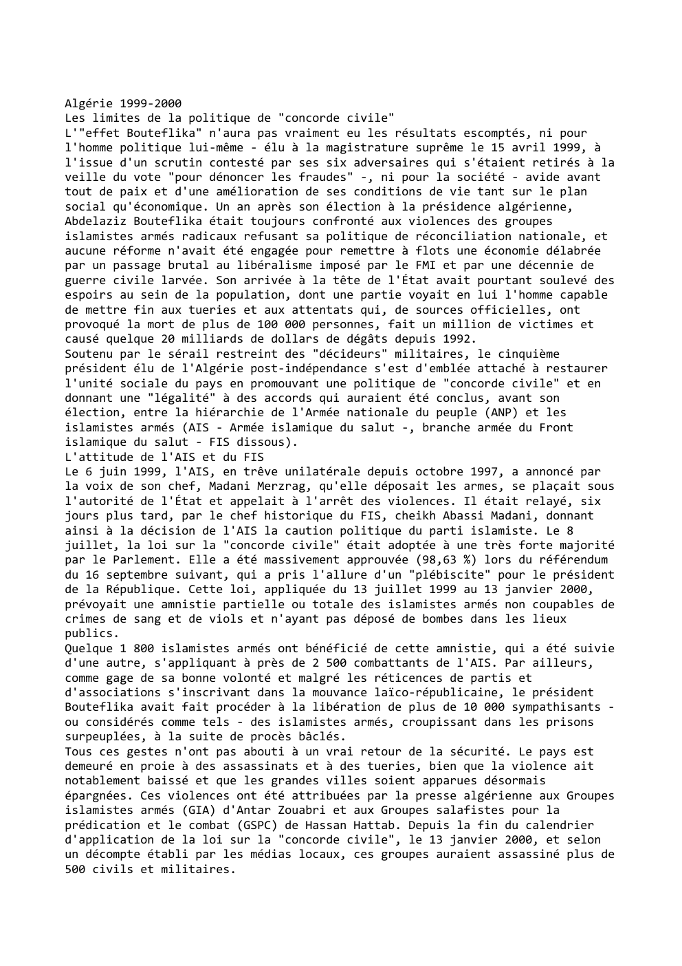 Prévisualisation du document Algérie 1999-2000
Les limites de la politique de "concorde civile"
L'"effet Bouteflika" n'aura pas vraiment eu les résultats escomptés, ni...