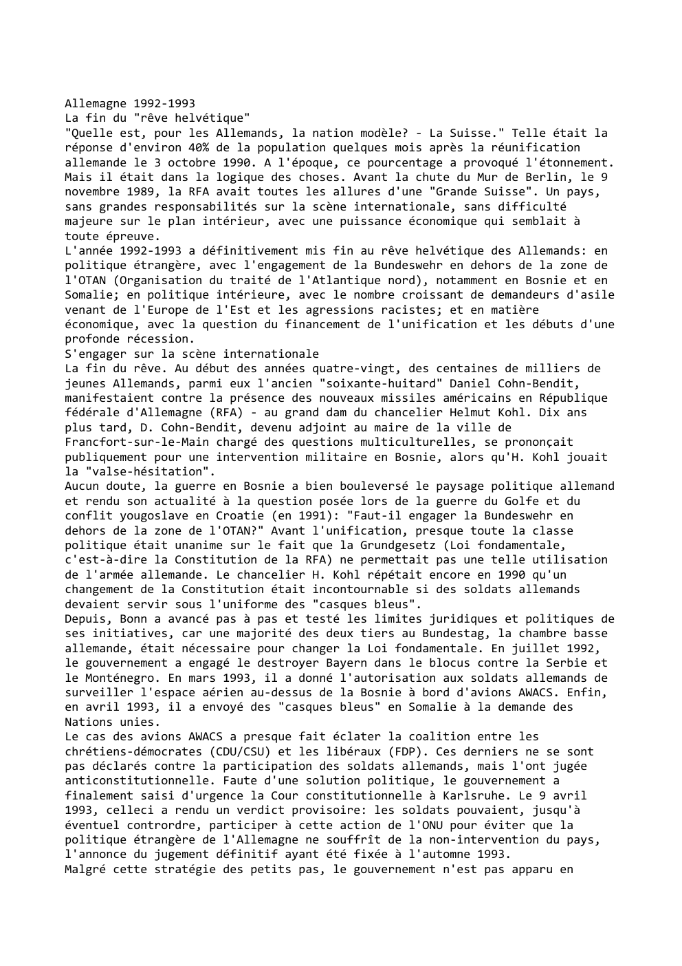 Prévisualisation du document Allemagne 1992-1993
La fin du "rêve helvétique"
"Quelle est, pour les Allemands, la nation modèle? - La Suisse." Telle était...