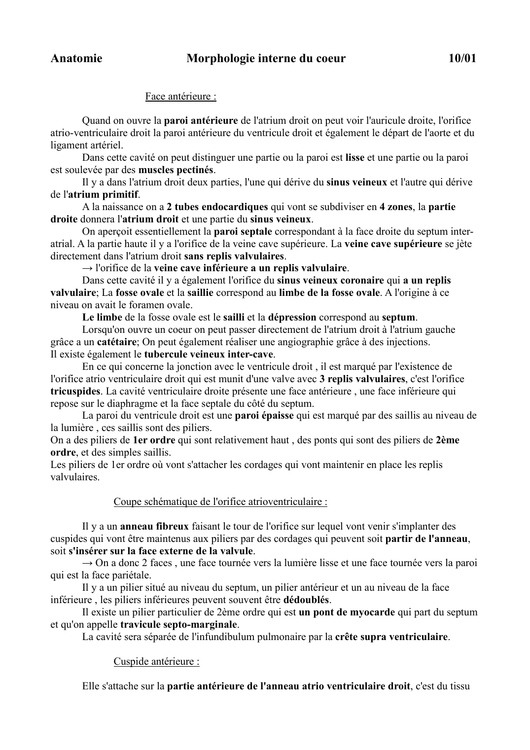 Prévisualisation du document AnatomieMorphologie interne du coeur10/01Face antérieure :Quand on ouvre la paroi antérieure de l'atrium droit on peut voir l'auricule droite, l'orificeatrio-ventriculaire droit la paroi antérieure du ventricule droit et également le départ de l'aorte et duligament artériel.