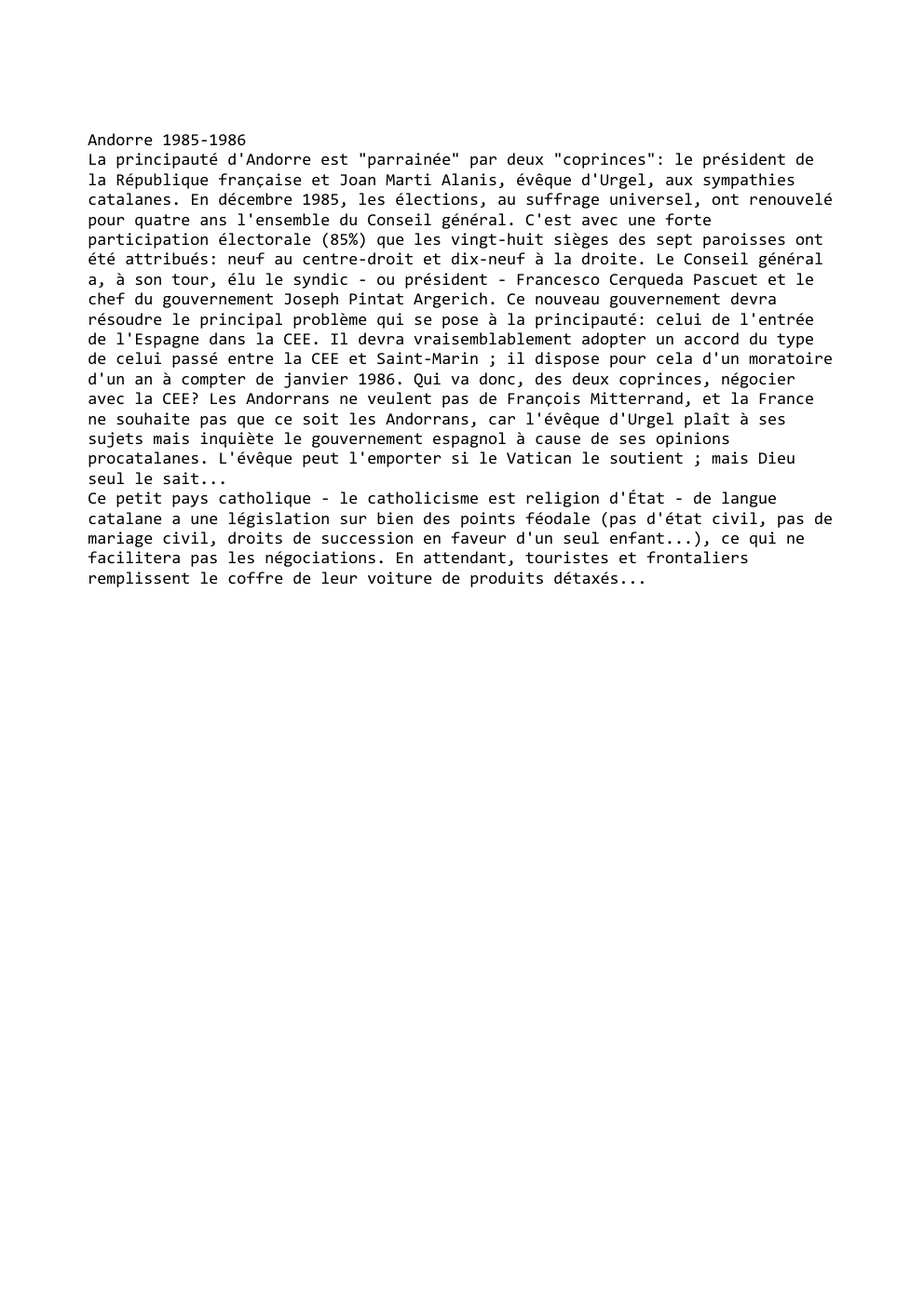 Prévisualisation du document Andorre 1985-1986
La principauté d'Andorre est "parrainée" par deux "coprinces": le président de
la République française et Joan Marti Alanis,...