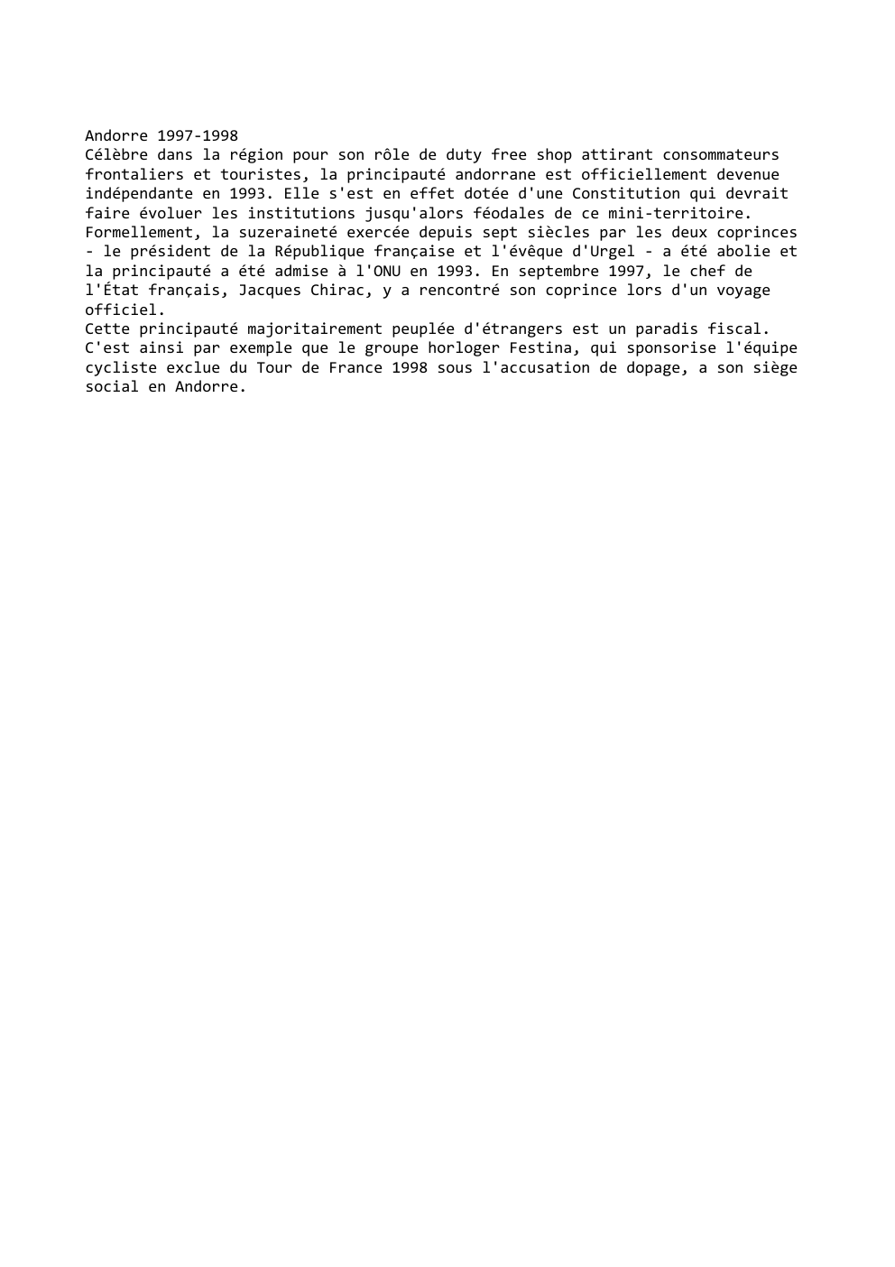 Prévisualisation du document Andorre 1997-1998
Célèbre dans la région pour son rôle de duty free shop attirant consommateurs
frontaliers et touristes, la principauté...