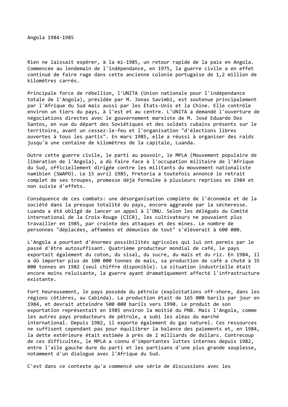 Prévisualisation du document Angola 1984-1985

Rien ne laissait espérer, à la mi-1985, un retour rapide de la paix en Angola.
Com...