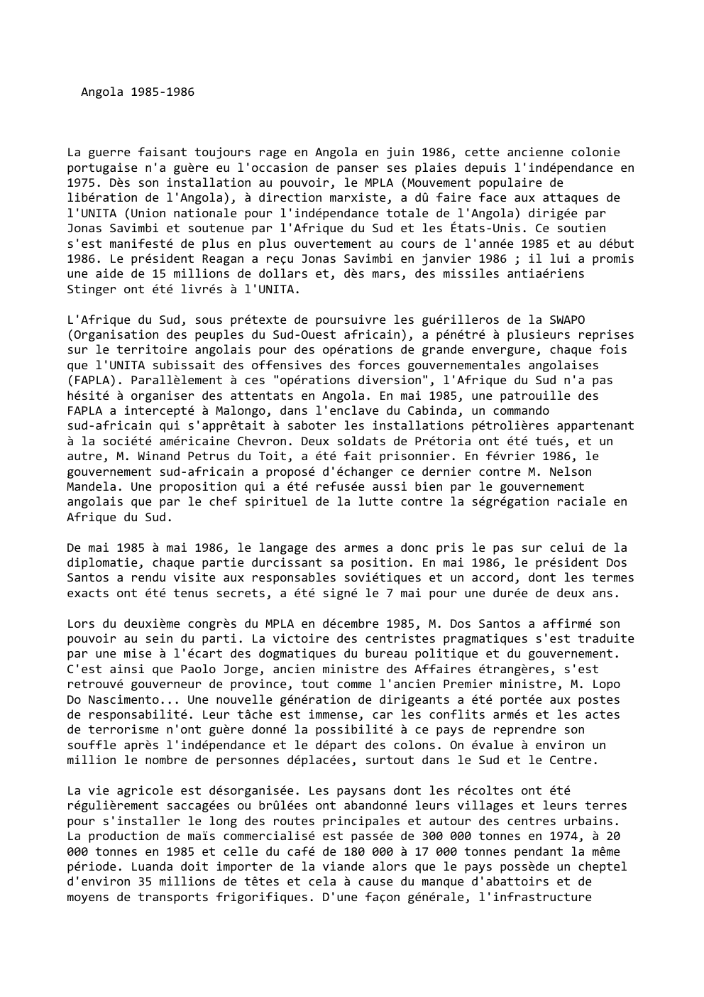 Prévisualisation du document Angola 1985-1986

La guerre faisant toujours rage en Angola en juin 1986, cette ancienne colonie
portugaise n'a guère eu l'occasion...