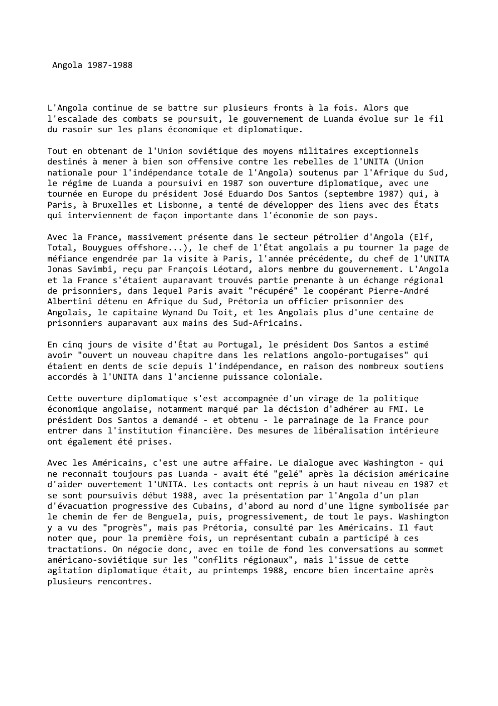 Prévisualisation du document Angola 1987-1988

L'Angola continue de se battre sur plusieurs fronts à la fois. Alors que
l'escalade des combats se poursuit,...