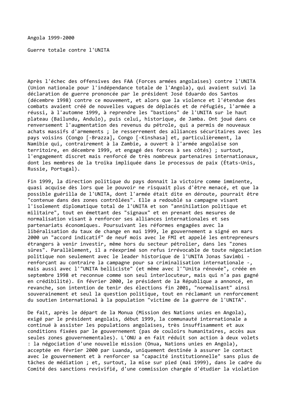 Prévisualisation du document Angola 1999-2000
Guerre totale contre l'UNITA

Après l'échec des offensives des FAA (Forces armées angolaises) contre l'UNITA
(Union nationale pour...