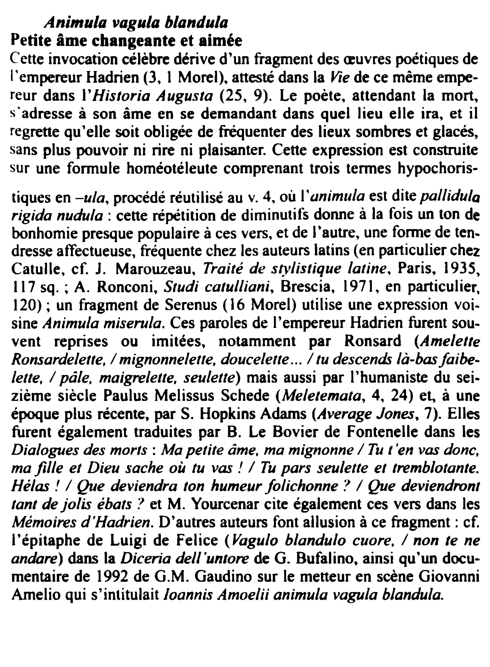 Prévisualisation du document Animula vagula blandula
Petite âme changeante et aimée
Cette invocation célèbre dérive d'un fragment des œuvres poétiques de
i·empereur Hadrien...
