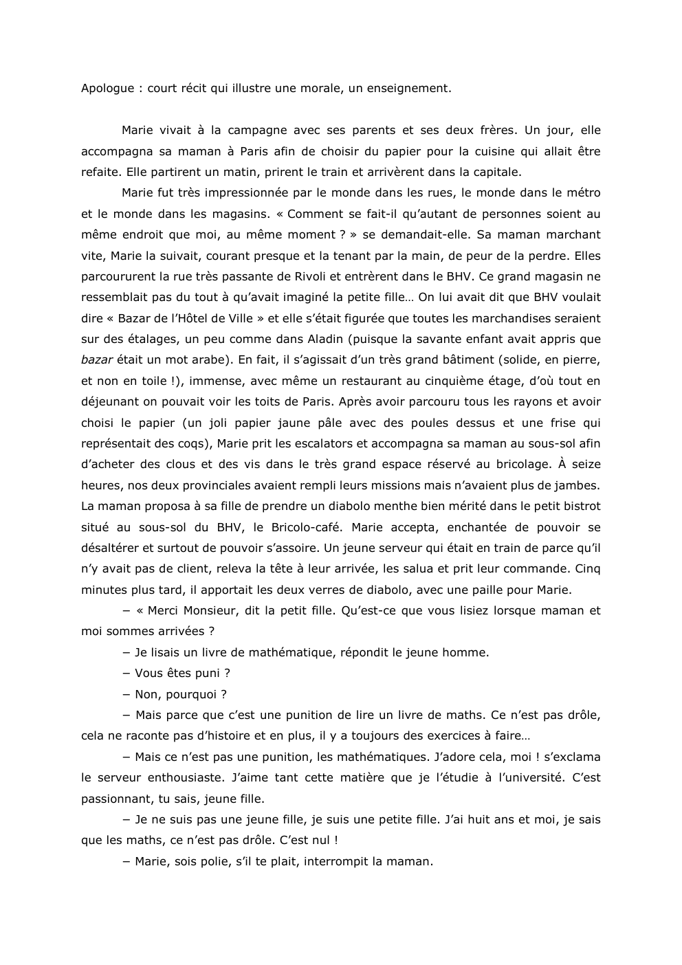 Prévisualisation du document Apologue : court récit qui illustre une morale, un enseignement.
Marie vivait à la campagne avec ses parents et ses...