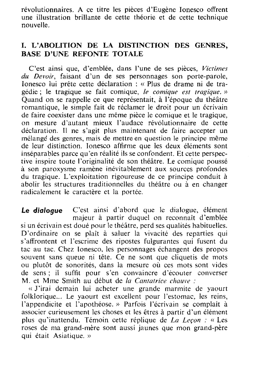 Prévisualisation du document Après avoir parlé du théâtre de Samuel Beckett, Gaëtan Picon déclare à propos des pièces d'Ionesco qu'on assiste à notre époque à une « mise en question de la convention théâtrale ». En vous appuyant sur l'oeuvre d'un des écrivains que l'on a rangés parmi les créateurs d'un «anti-théâtre » vous mon-trerez comment elle s'oppose sur le plan des structures dra-matiques et sur celui de la conception du comique au théâtre traditionnel.