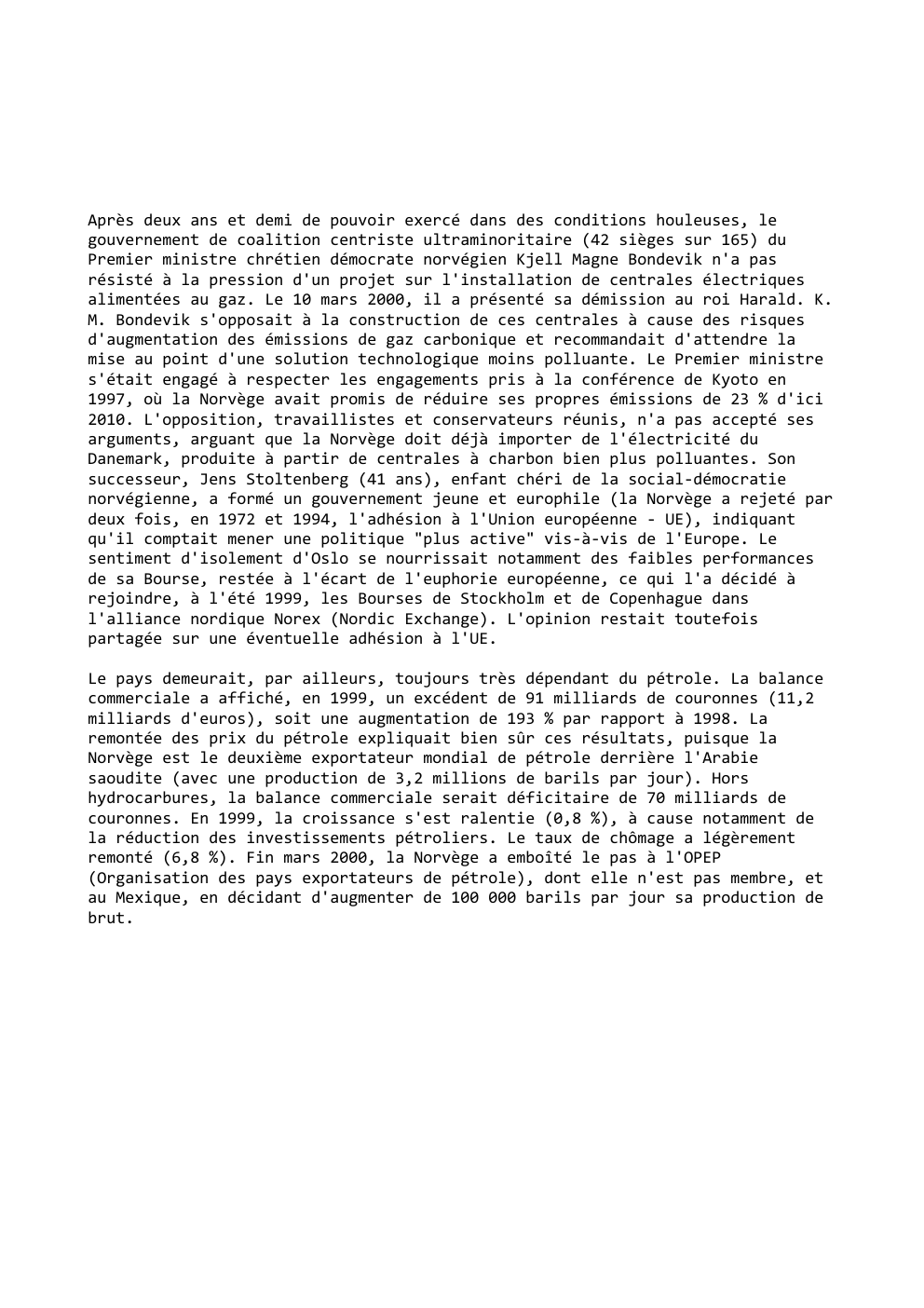 Prévisualisation du document Après deux ans et demi de pouvoir exercé dans des conditions houleuses, le
gouvernement de coalition centriste ultraminoritaire (42 sièges...