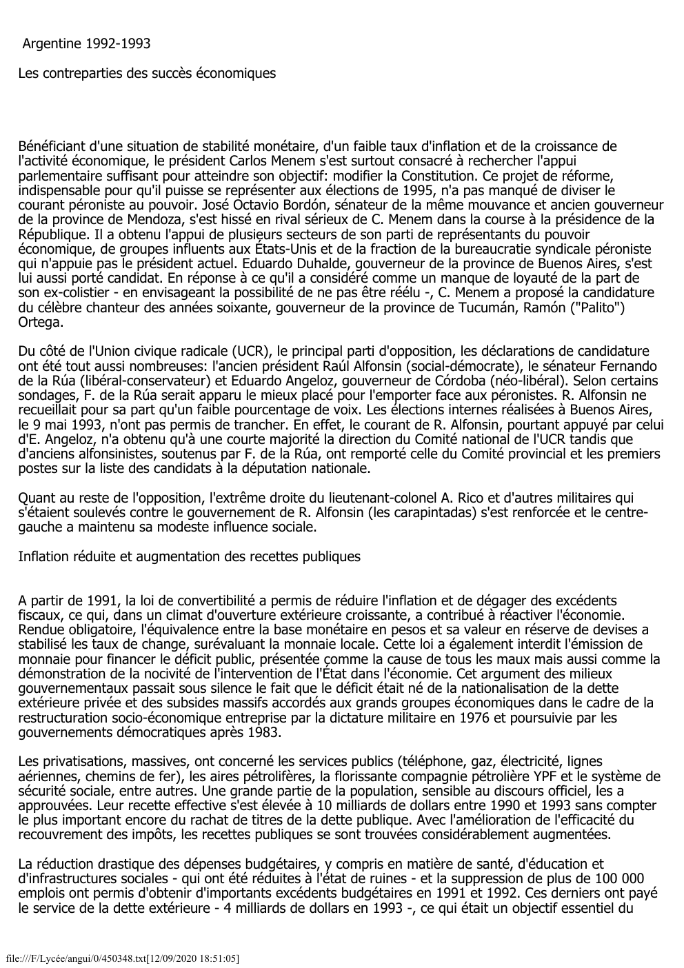 Prévisualisation du document Argentine 1992-1993
Les contreparties des succès économiques

Bénéficiant d'une situation de stabilité monétaire, d'un faible taux d'inflation et de la...