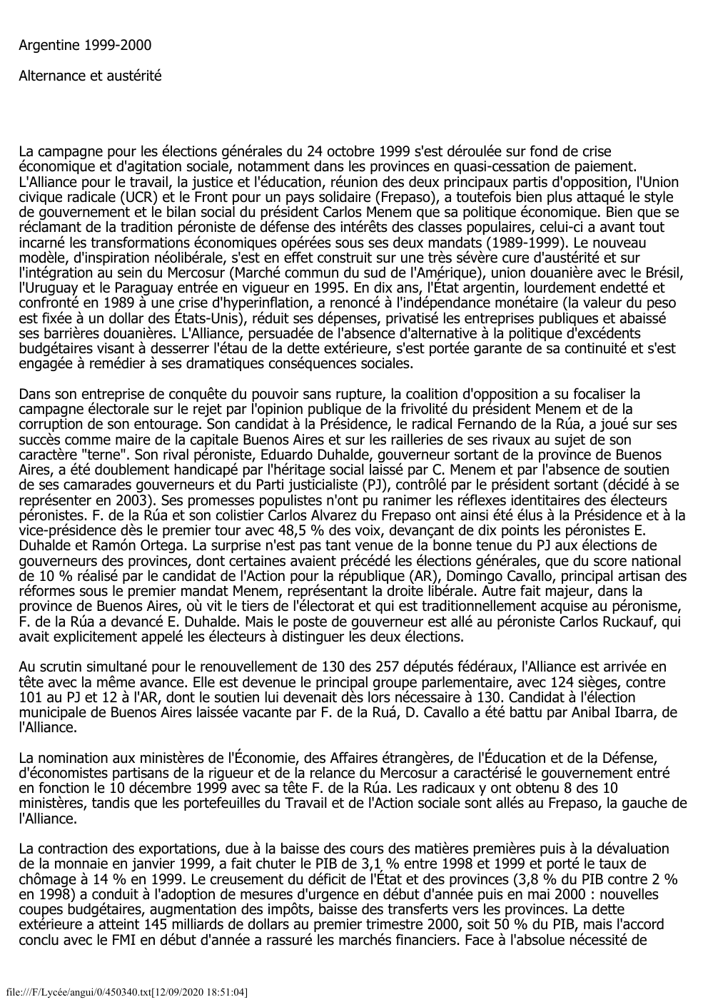 Prévisualisation du document Argentine 1999-2000
Alternance et austérité

La campagne pour les élections générales du 24 octobre 1999 s'est déroulée sur fond de...