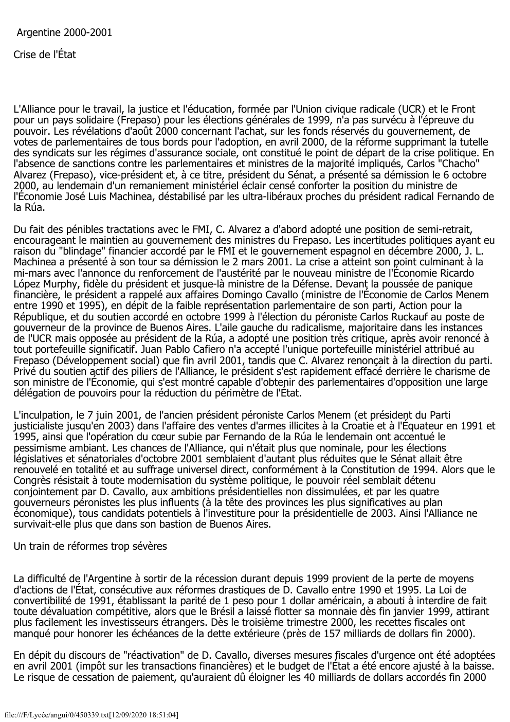 Prévisualisation du document Argentine 2000-2001
Crise de l'État

L'Alliance pour le travail, la justice et l'éducation, formée par l'Union civique radicale (UCR) et...