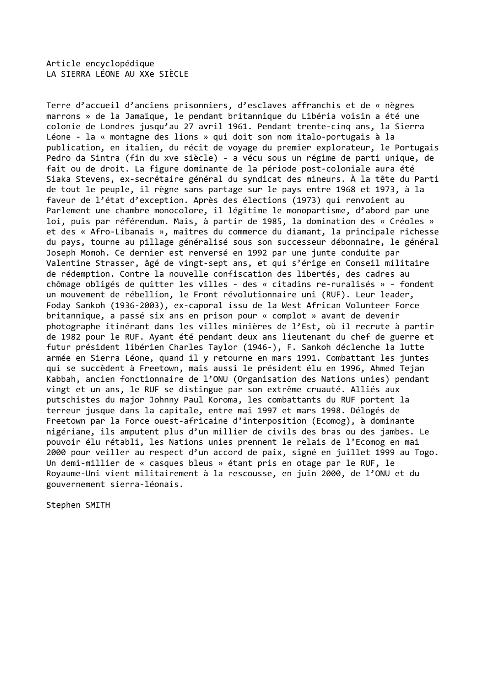 Prévisualisation du document Article encyclopédique
LA SIERRA LÉONE AU XXe SIÈCLE
Terre d’accueil d’anciens prisonniers, d’esclaves affranchis et de « nègres
marrons »...