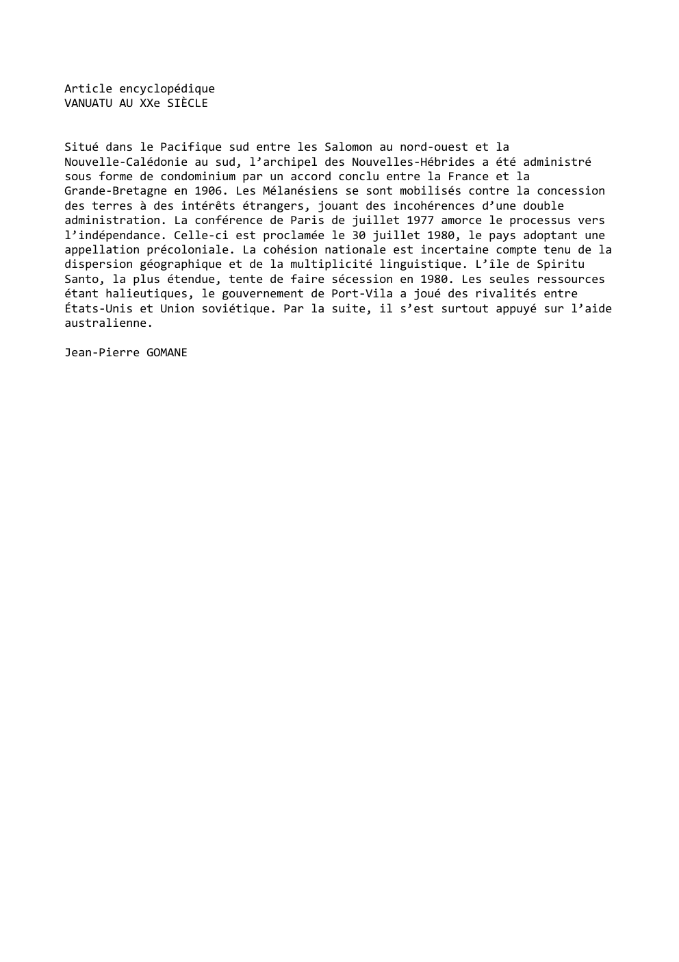 Prévisualisation du document Article encyclopédique
VANUATU AU XXe SIÈCLE
Situé dans le Pacifique sud entre les Salomon au nord-ouest et la
Nouvelle-Calédonie au...