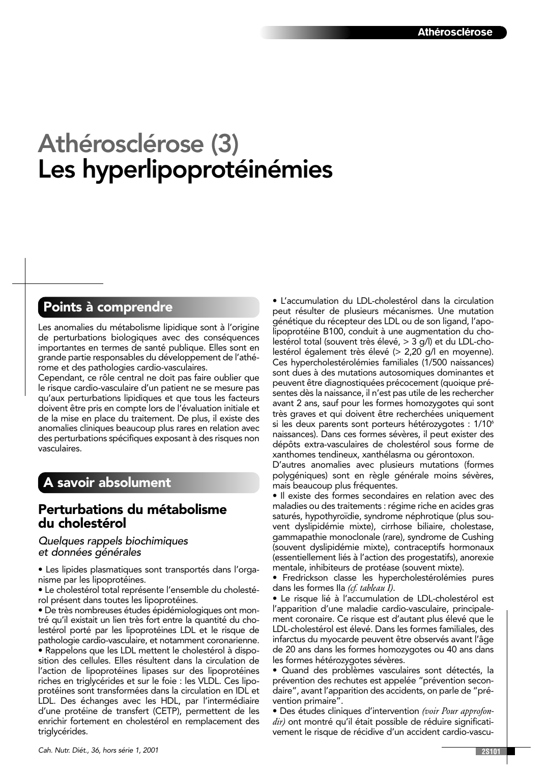 Prévisualisation du document AthéroscléroseAthérosclérose (3)Les hyperlipoprotéinémiesPoints à comprendreLes anomalies du métabolisme lipidique sont à l'originede perturbations biologiques avec des conséquencesimportantes en termes de santé publique.