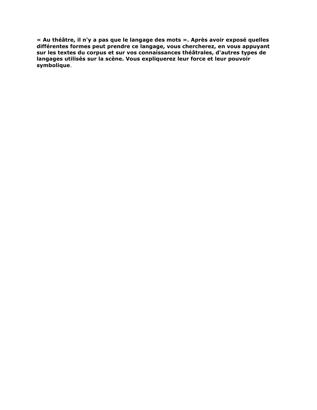 Prévisualisation du document « Au théâtre, il n'y a pas que le langage des mots ». Après avoir exposé quelles
différentes formes peut...