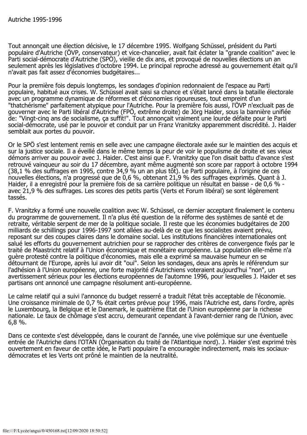 Prévisualisation du document Autriche 1995-1996

Tout annonçait une élection décisive, le 17 décembre 1995. Wolfgang Schüssel, président du Parti
populaire d'Autriche (ÖVP, conservateur)...