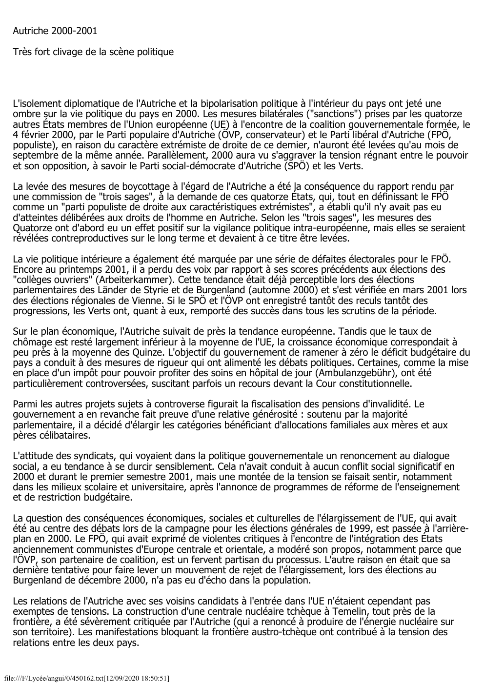 Prévisualisation du document Autriche 2000-2001
Très fort clivage de la scène politique

L'isolement diplomatique de l'Autriche et la bipolarisation politique à l'intérieur du...