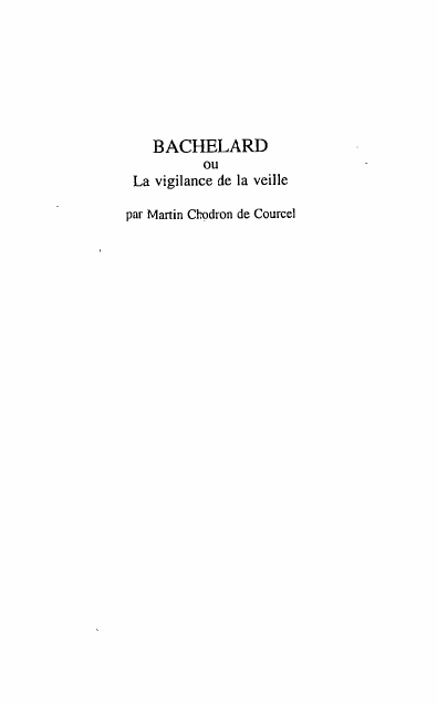 Prévisualisation du document BACHELARD ou La vigilance de la veille par Martin Chodron de Courcel