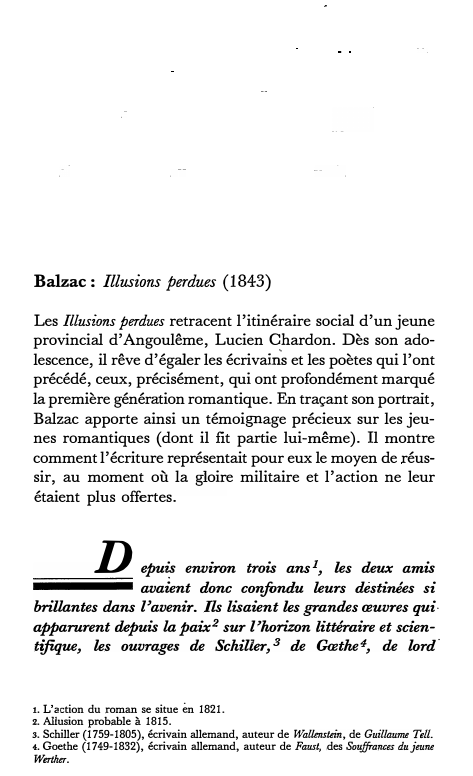 Prévisualisation du document Balzac: Illusions perdues (1843)
Les Illusions perdues retracent l'itinéraire social d'un jeune
provincial d'Angoulême, Lucien Chardon. Dès son ado­
lescence,...
