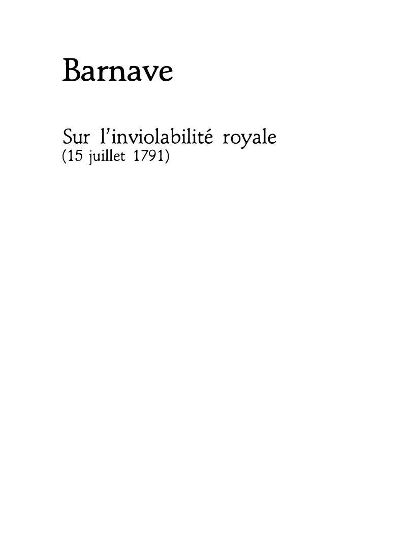Prévisualisation du document Barnave Sur l'inviolabilité royale (15 juillet 1791) - discours