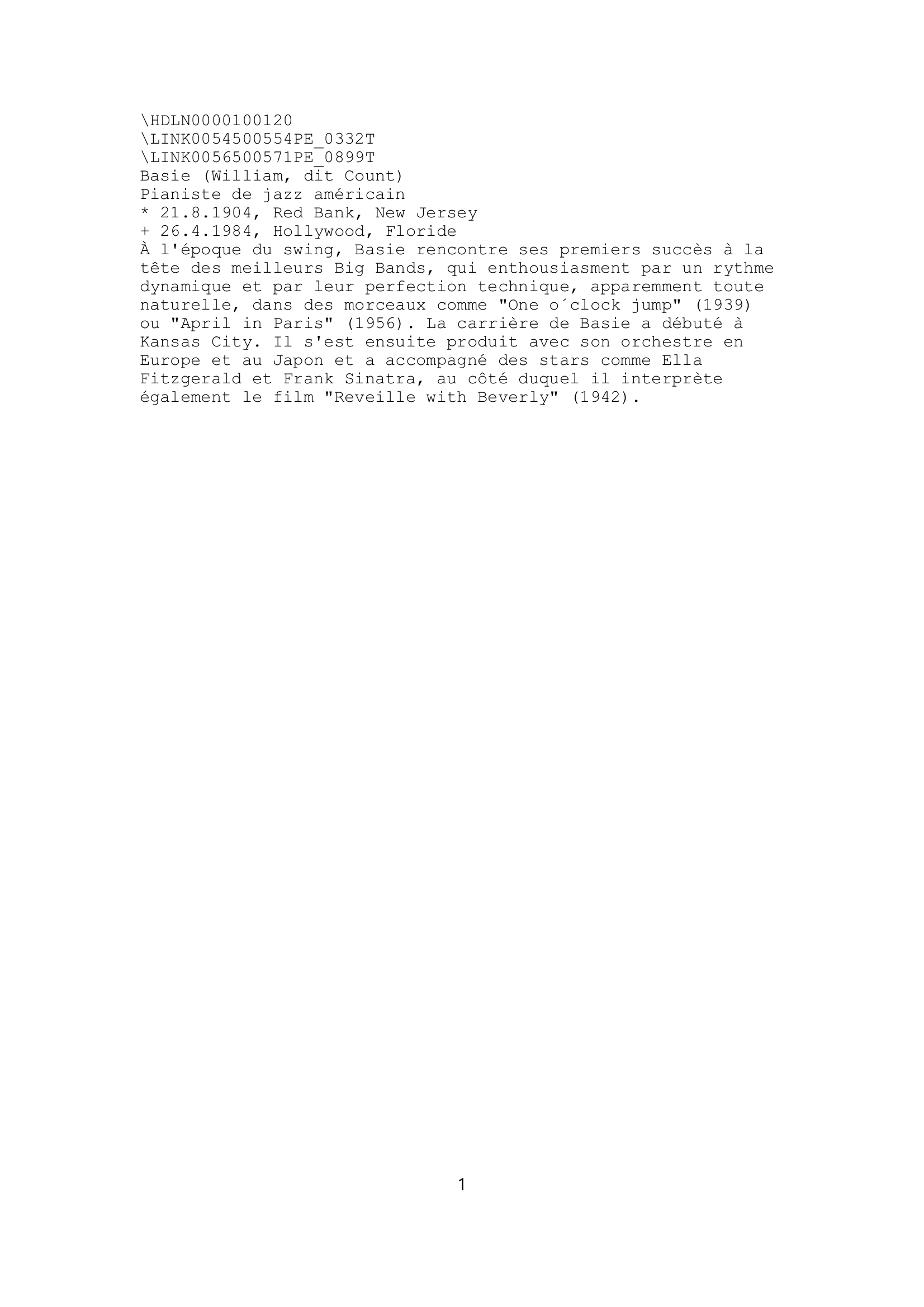 Prévisualisation du document Basie (William Basie, dit Count) Compositeur, pianiste et chef d'orchestre noir américain (Red Bank, New Jersey,
1904 - Hollywood, Floride, 1984).