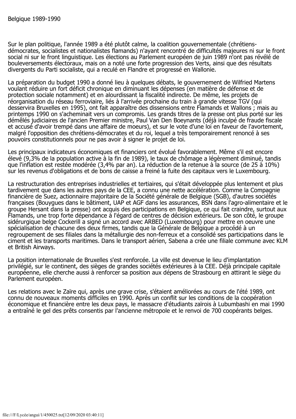 Prévisualisation du document Belgique 1989-1990

Sur le plan politique, l'année 1989 a été plutôt calme, la coalition gouvernementale (chrétiensdémocrates, socialistes et nationalistes flamands)...