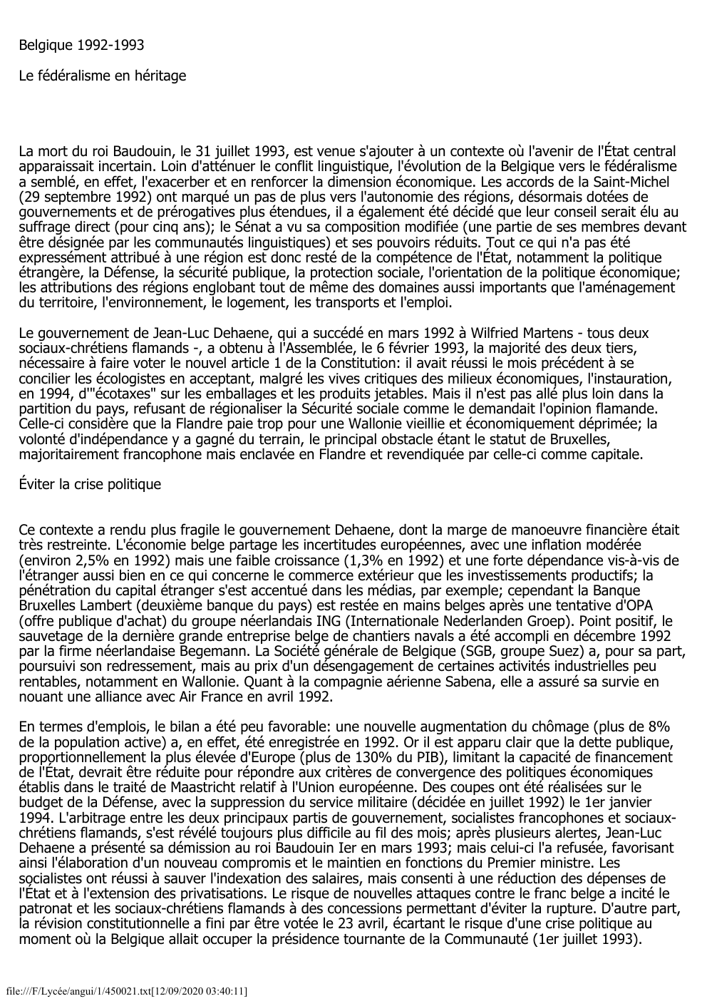 Prévisualisation du document Belgique 1992-1993
Le fédéralisme en héritage

La mort du roi Baudouin, le 31 juillet 1993, est venue s'ajouter à un...