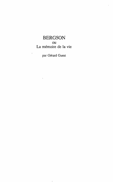 Prévisualisation du document BERGSON ou La mémoire de la vie par Gérard Guest