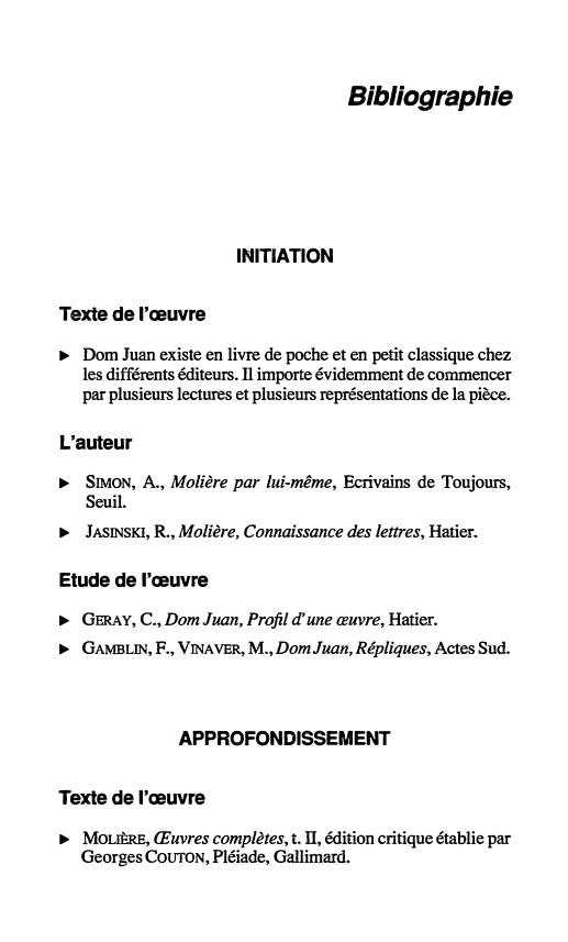 Prévisualisation du document Bibliographie

INITIATION
Texte de l'œuvre
►

Dom Juan existe en livre de poche et en petit classique chez
les différents...