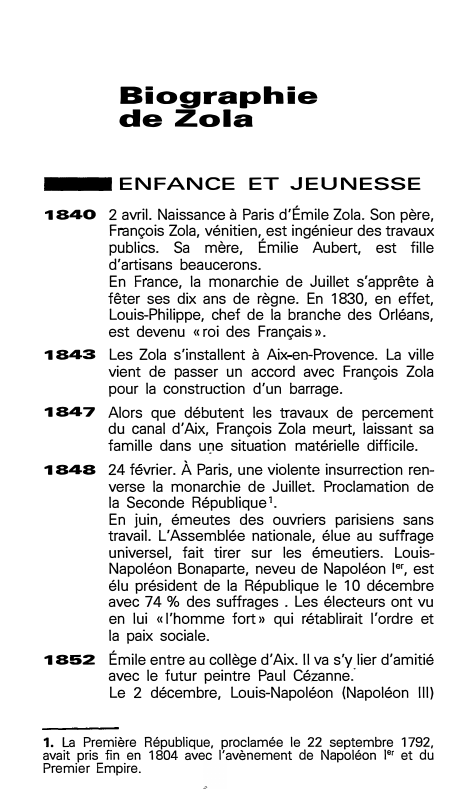 Prévisualisation du document Biographie
de Zola
ENFANCE ET JEUNESSE
'1840 2 avril. Naissance à Paris d'Émile Zola. Son père,
François Zola, vénitien, est...