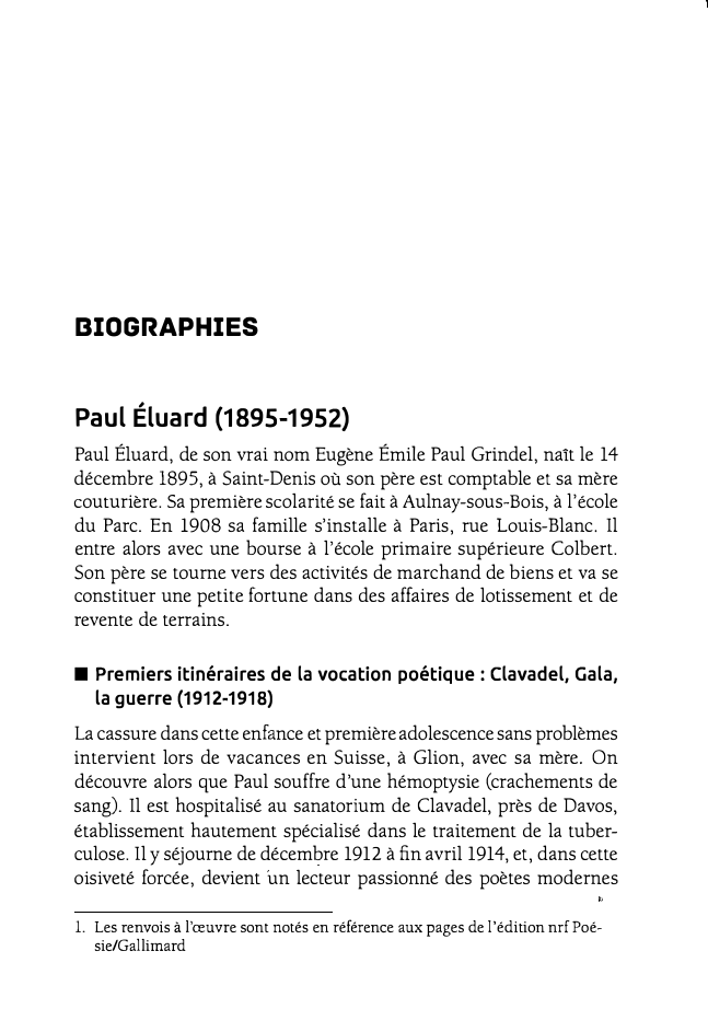 Prévisualisation du document BIOGRAPHIES

Paul Éluard (1895-1952)
Paul Éluard, de son vrai nom Eugène Émile Paul Grindel, naît le 14
décembre 1895, à...