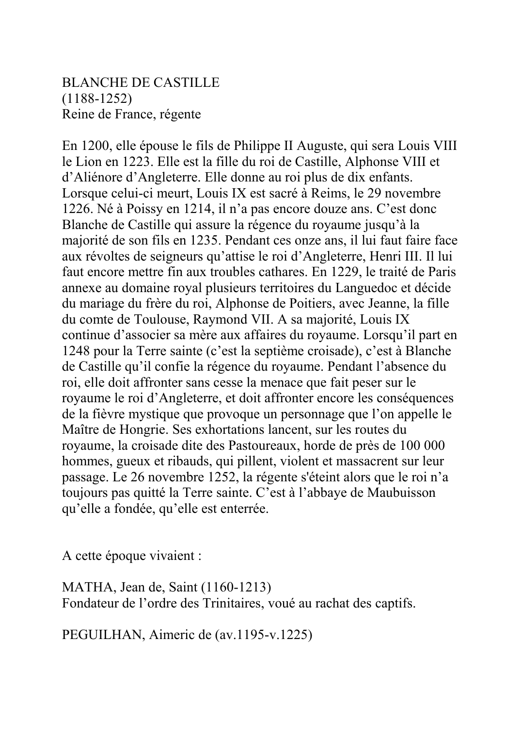 Prévisualisation du document BLANCHE DE CASTILLE (1188-1252)Reine de France, régenteEn 1200, elle épouse le fils de Philippe II Auguste, qui sera Louis VIII le Lion en 1223.