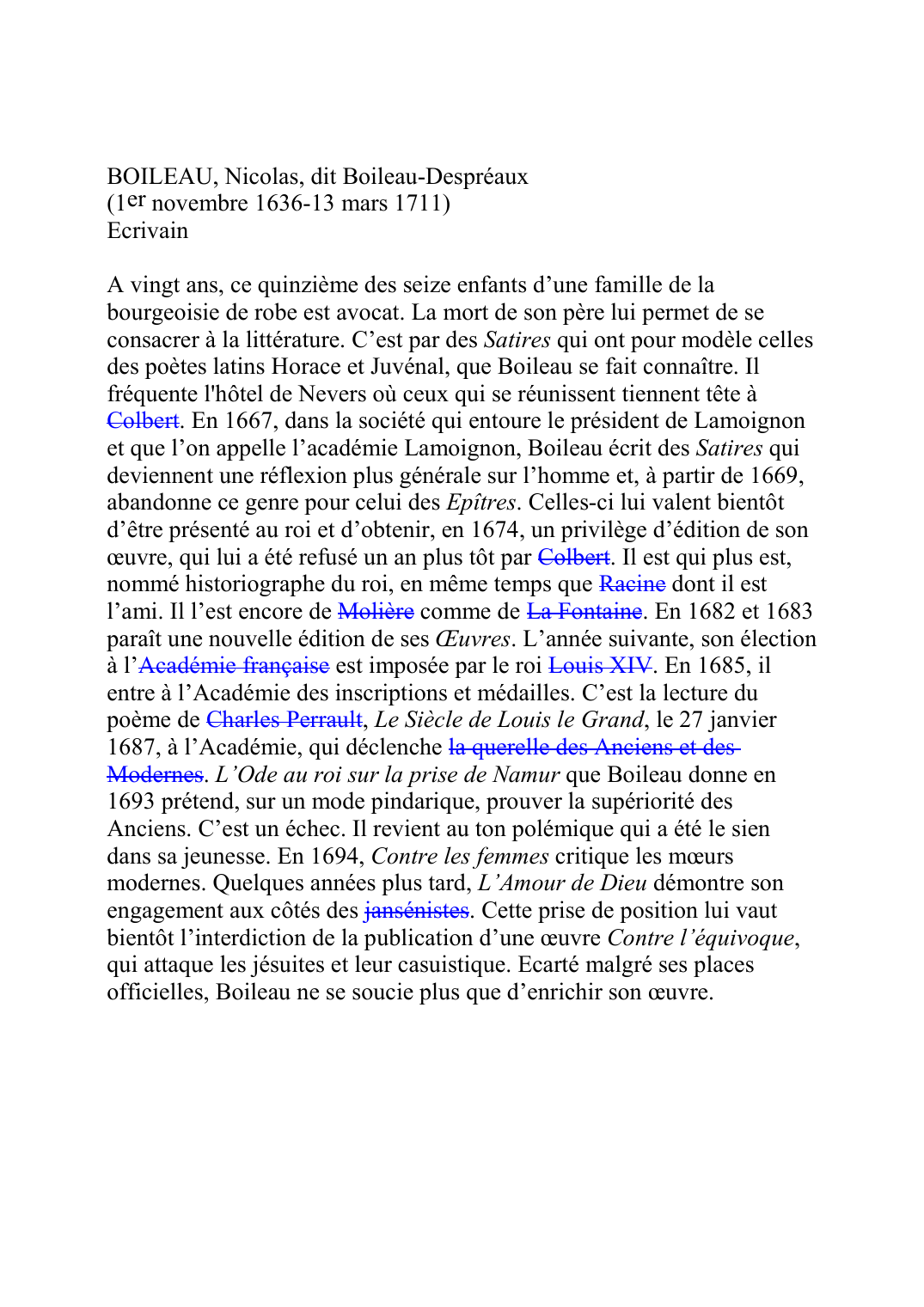 Prévisualisation du document BOILEAU, Nicolas, dit Boileau-Despréaux (1er novembre 1636-13 mars 1711) Ecrivain  A vingt ans, ce quinzième des seize enfants d'une famille de la bourgeoisie de robe est avocat.