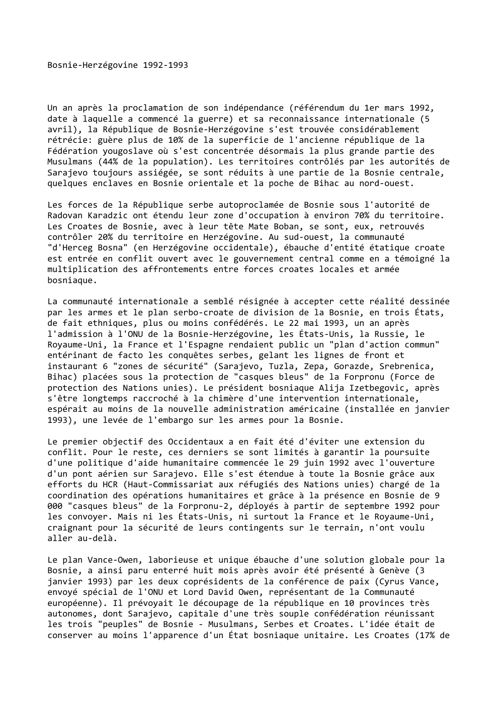 Prévisualisation du document Bosnie-Herzégovine 1992-1993

Un an après la proclamation de son indépendance (référendum du 1er mars 1992,
date à laquelle a commencé...