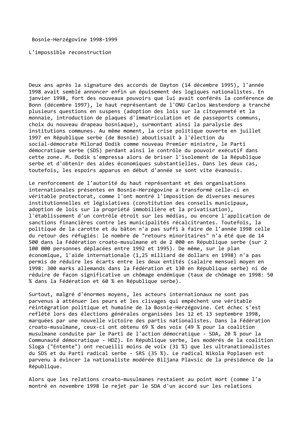 Prévisualisation du document Bosnie-Herzégovine 1998-1999
L'impossible reconstruction

Deux ans après la signature des accords de Dayton (14 décembre 1995), l'année
1998 avait semblé...