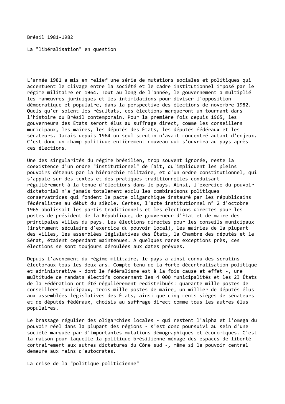 Prévisualisation du document Brésil 1981-1982
La "libéralisation" en question

L'année 1981 a mis en relief une série de mutations sociales et politiques qui...