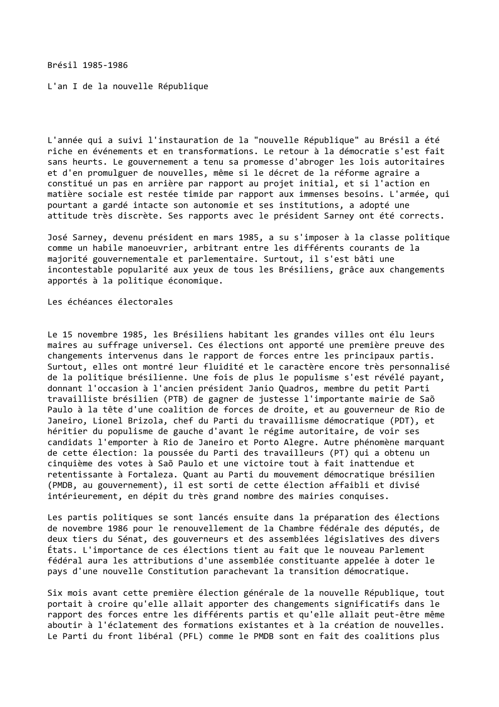 Prévisualisation du document Brésil 1985-1986
L'an I de la nouvelle République

L'année qui a suivi l'instauration de la "nouvelle République" au Brésil a...
