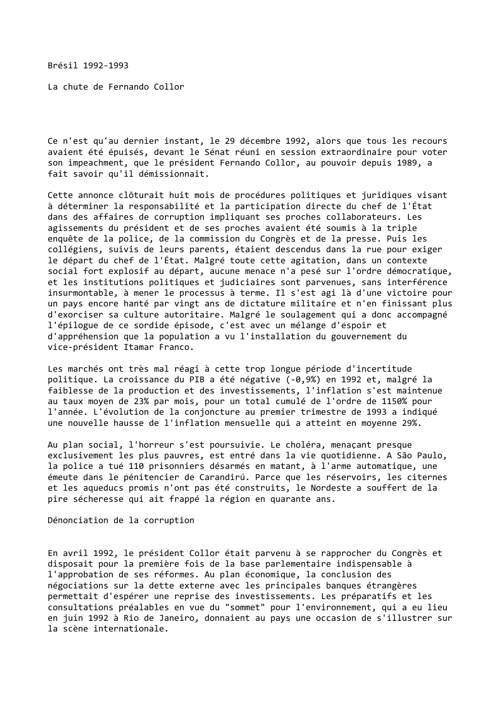 Prévisualisation du document Brésil 1992-1993
La chute de Fernando Collor

Ce n'est qu'au dernier instant, le 29 décembre 1992, alors que tous les...