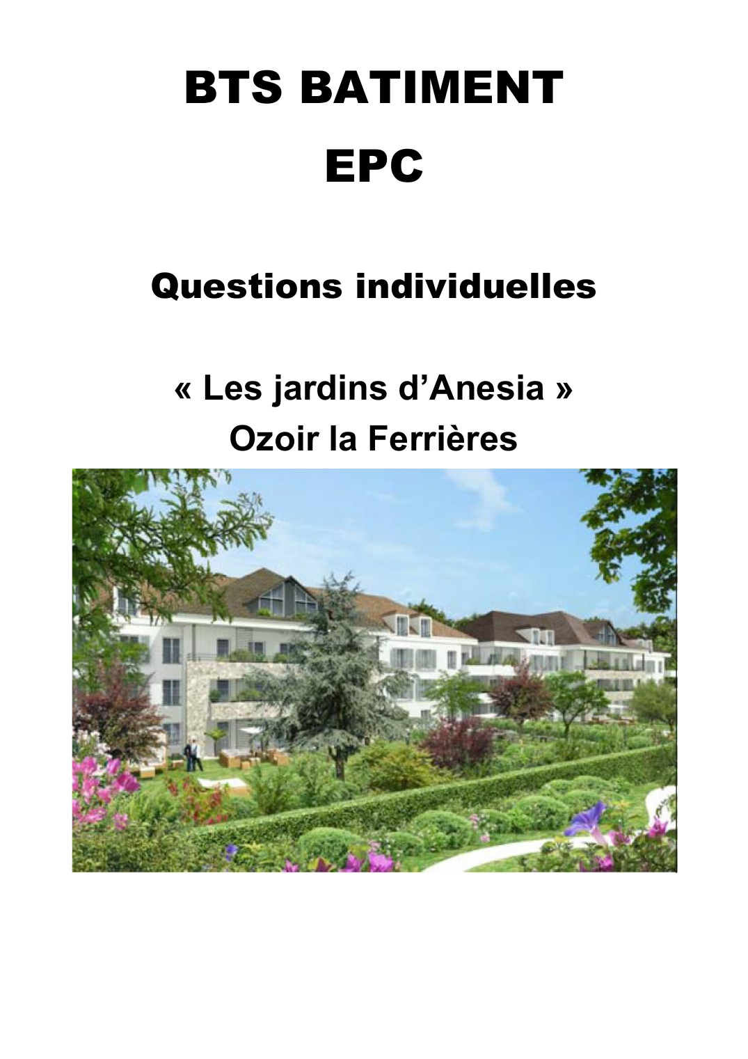 Prévisualisation du document BTS BATIMENT EPC Questions individuelles « Les jardins d’Anesia » Ozoir la Ferrières