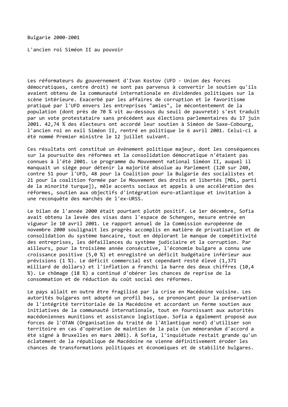 Prévisualisation du document Bulgarie 2000-2001
L'ancien roi Siméon II au pouvoir

Les réformateurs du gouvernement d'Ivan Kostov (UFD - Union des forces
démocratiques,...