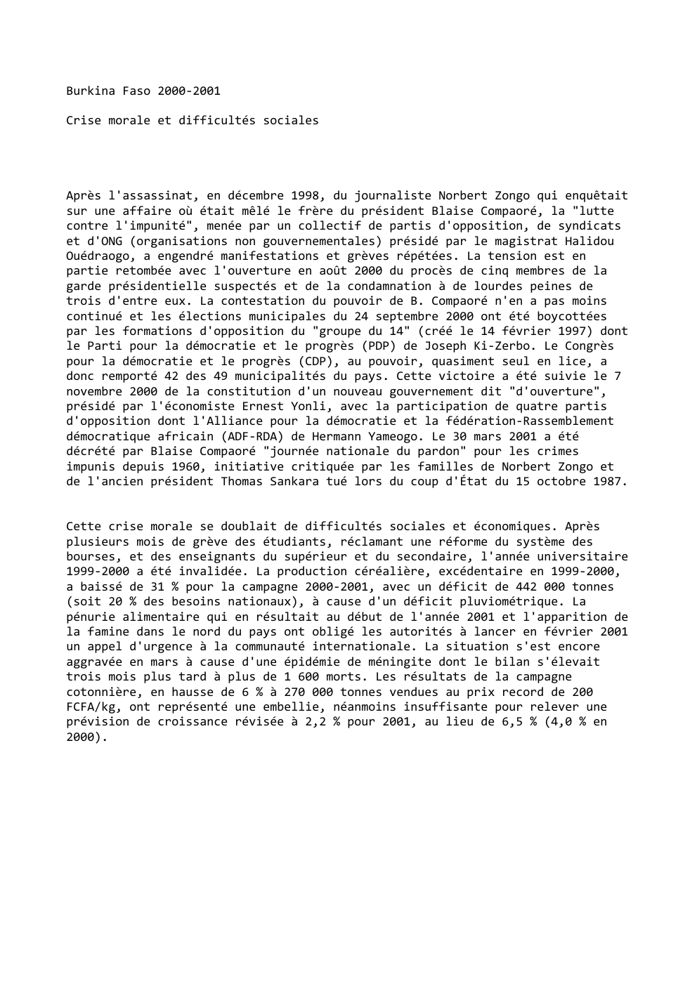 Prévisualisation du document Burkina Faso 2000-2001
Crise morale et difficultés sociales

Après l'assassinat, en décembre 1998, du journaliste Norbert Zongo qui enquêtait
sur...