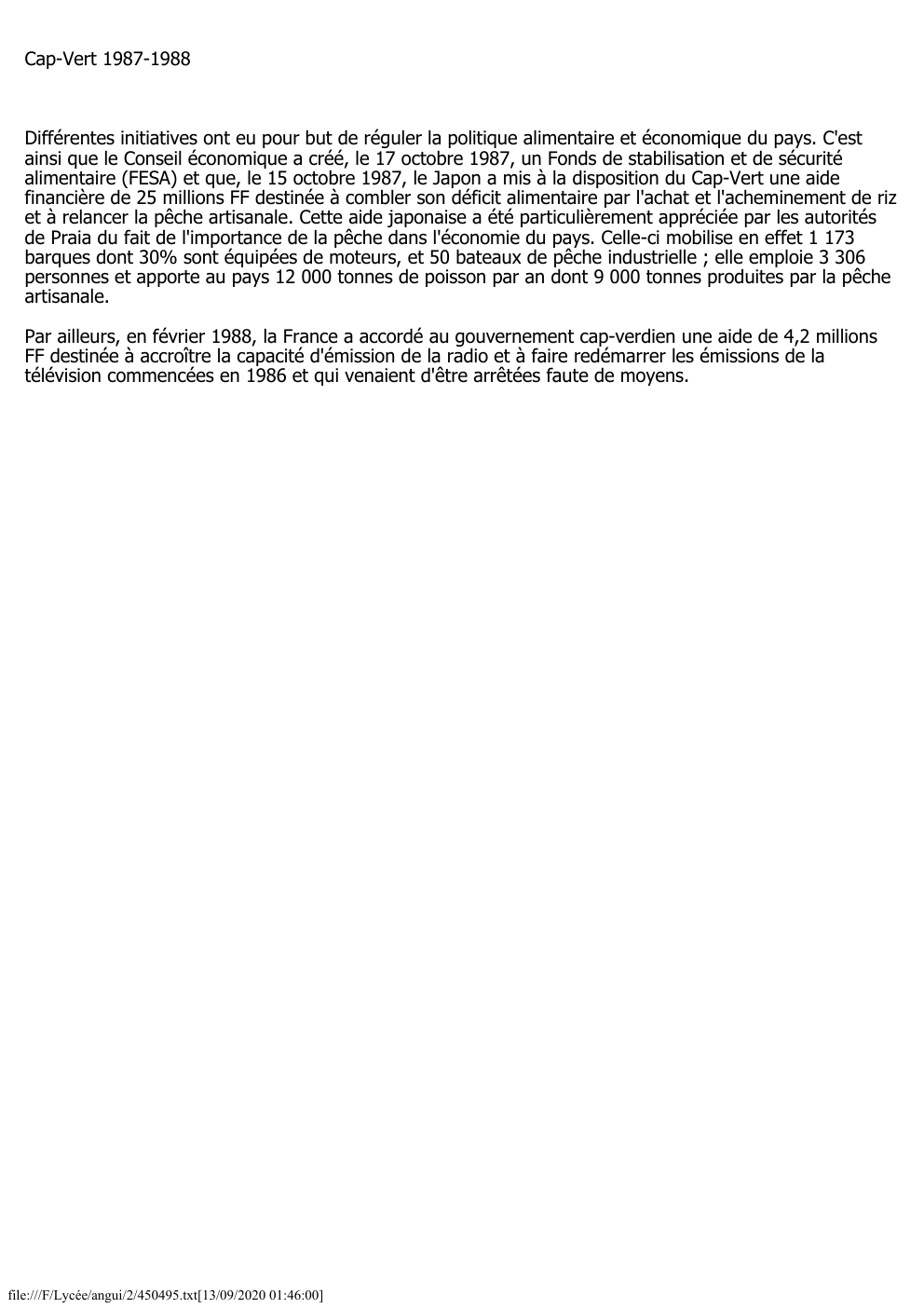 Prévisualisation du document Cap-Vert 1987-1988

Différentes initiatives ont eu pour but de réguler la politique alimentaire et économique du pays. C'est
ainsi que...