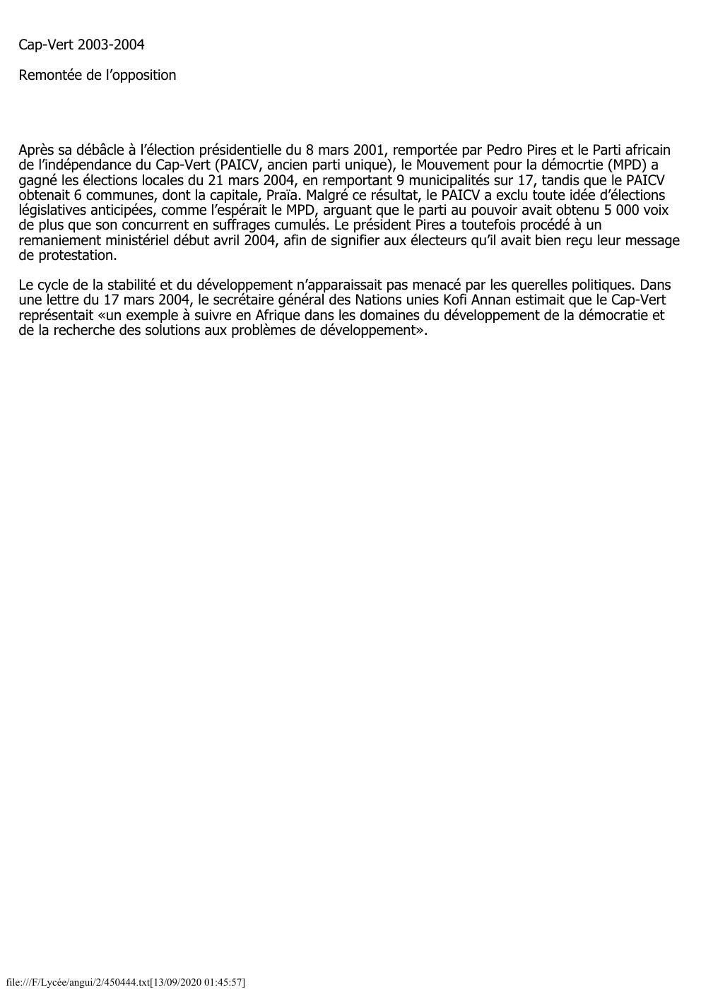 Prévisualisation du document Cap-Vert 2003-2004
Remontée de l’opposition

Après sa débâcle à l’élection présidentielle du 8 mars 2001, remportée par Pedro Pires et...