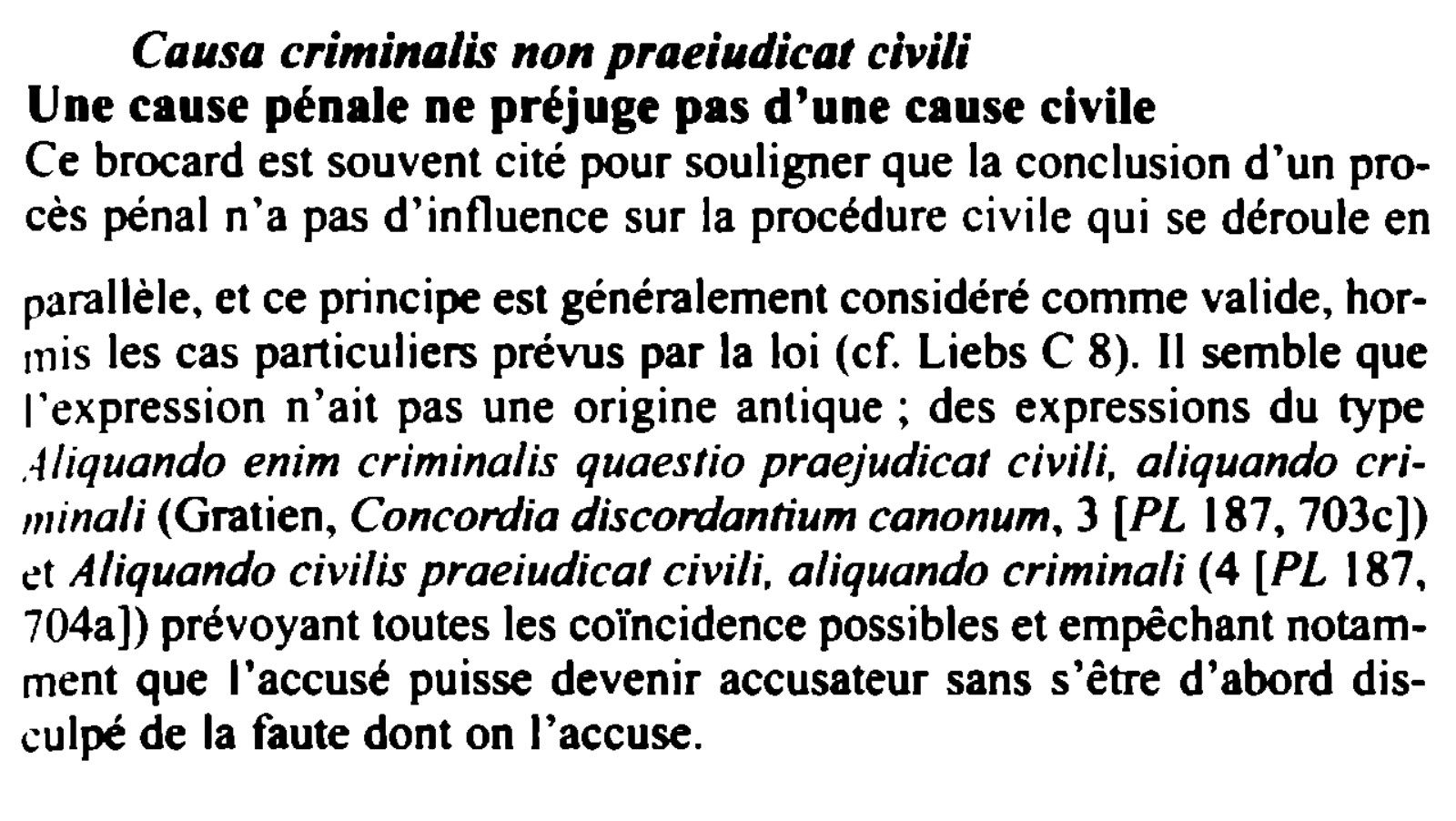 Prévisualisation du document Causa criminalis non praeiudicat civili
Une cause pénale ne préjuge pas d'une cause civile
Ce brocard est souvent cité pour...