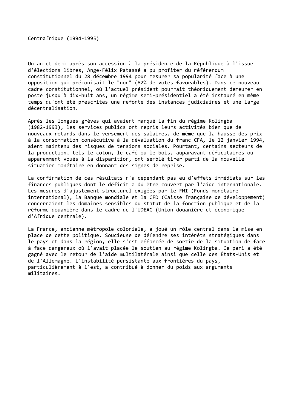Prévisualisation du document Centrafrique (1994-1995)

Un an et demi après son accession à la présidence de la République à l'issue
d'élections libres, Ange-Félix...