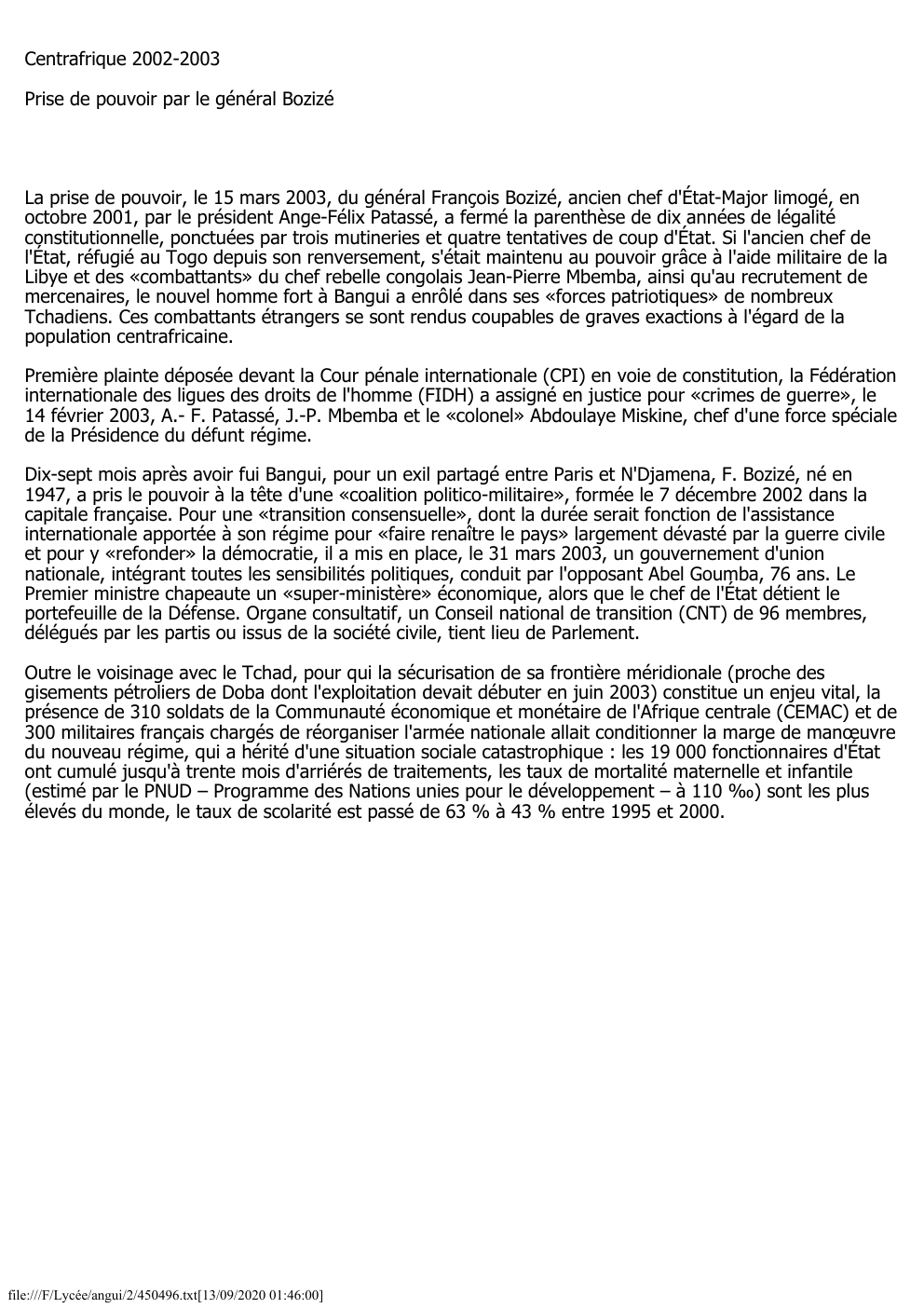 Prévisualisation du document Centrafrique 2002-2003
Prise de pouvoir par le général Bozizé

La prise de pouvoir, le 15 mars 2003, du général François...
