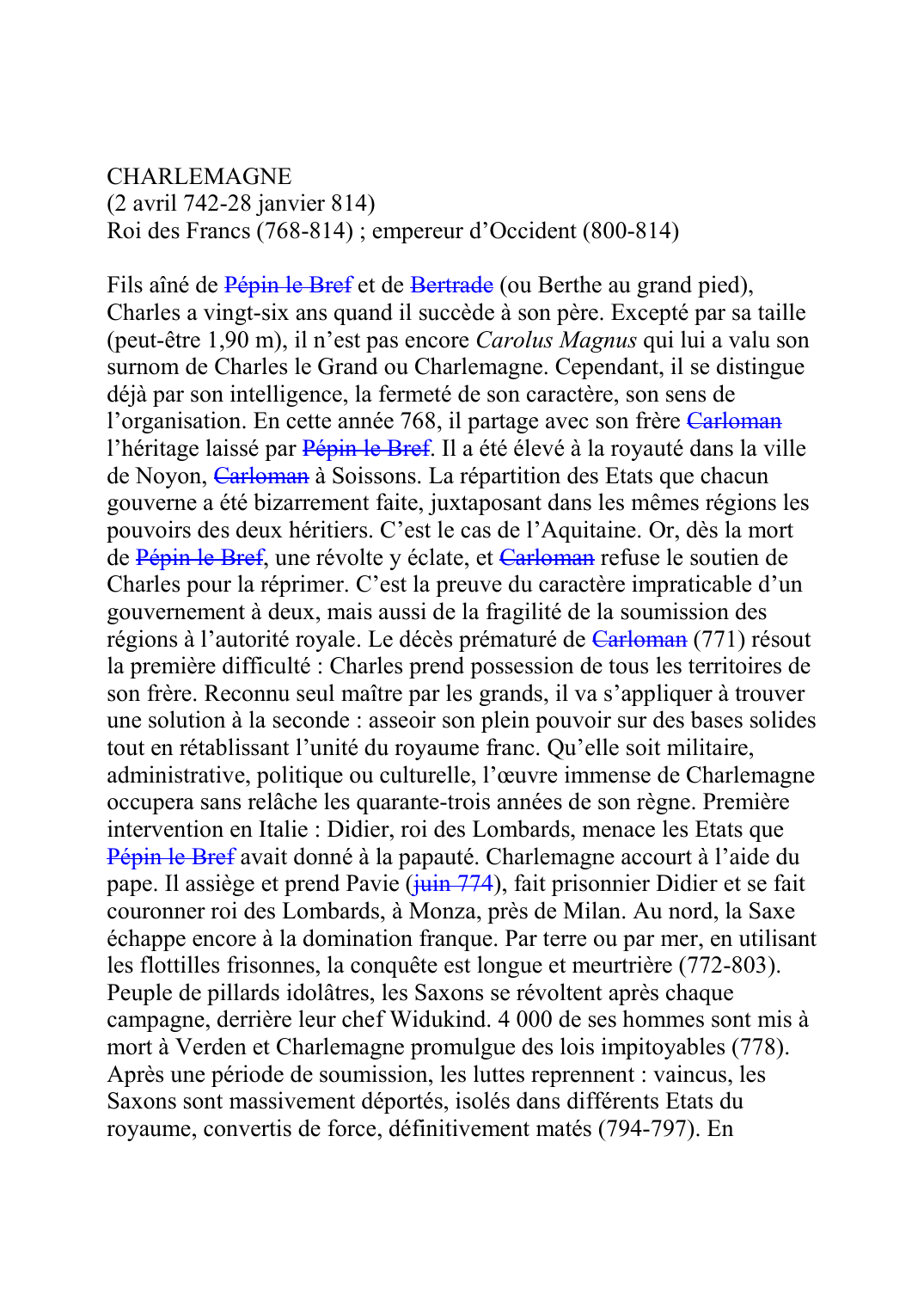 Prévisualisation du document CHARLEMAGNE(2 avril 742-28 janvier 814)Roi des Francs (768-814) ; empereur d'Occident (800-814)Fils aîné de Pépin le Bref et de Bertrade (ou Berthe au grand pied),Charles a vingt-six ans quand il succède à son père.