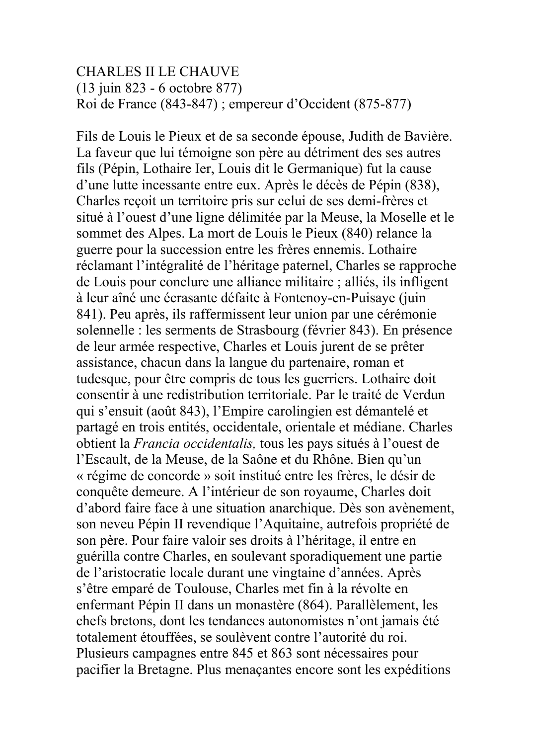 Prévisualisation du document CHARLES II LE CHAUVE(13 juin 823 - 6 octobre 877)Roi de France (843-847) ; empereur d'Occident (875-877)Fils de Louis le Pieux et de sa seconde épouse, Judith de Bavière.