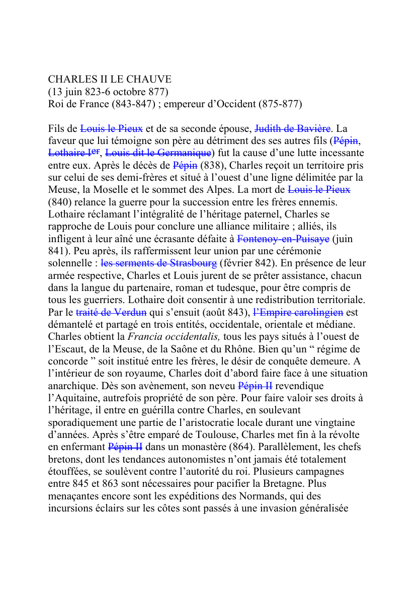 Prévisualisation du document CHARLES II LE CHAUVE(13 juin 823-6 octobre 877)Roi de France (843-847) ; empereur d'Occident (875-877)Fils de Louis le Pieux et de sa seconde épouse, Judith de Bavière.